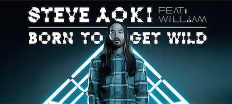 « Born to get wild » : Nouveau tube de Steve Aoki et Will.I.am !