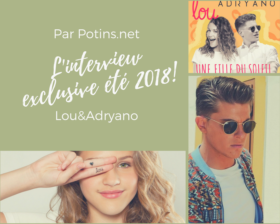 [Interview] Rencontre exclusive avec Lou & Adryano à l'occasion de leur titre en commun « Une fille du soleil », le tube de l'été 2018 !