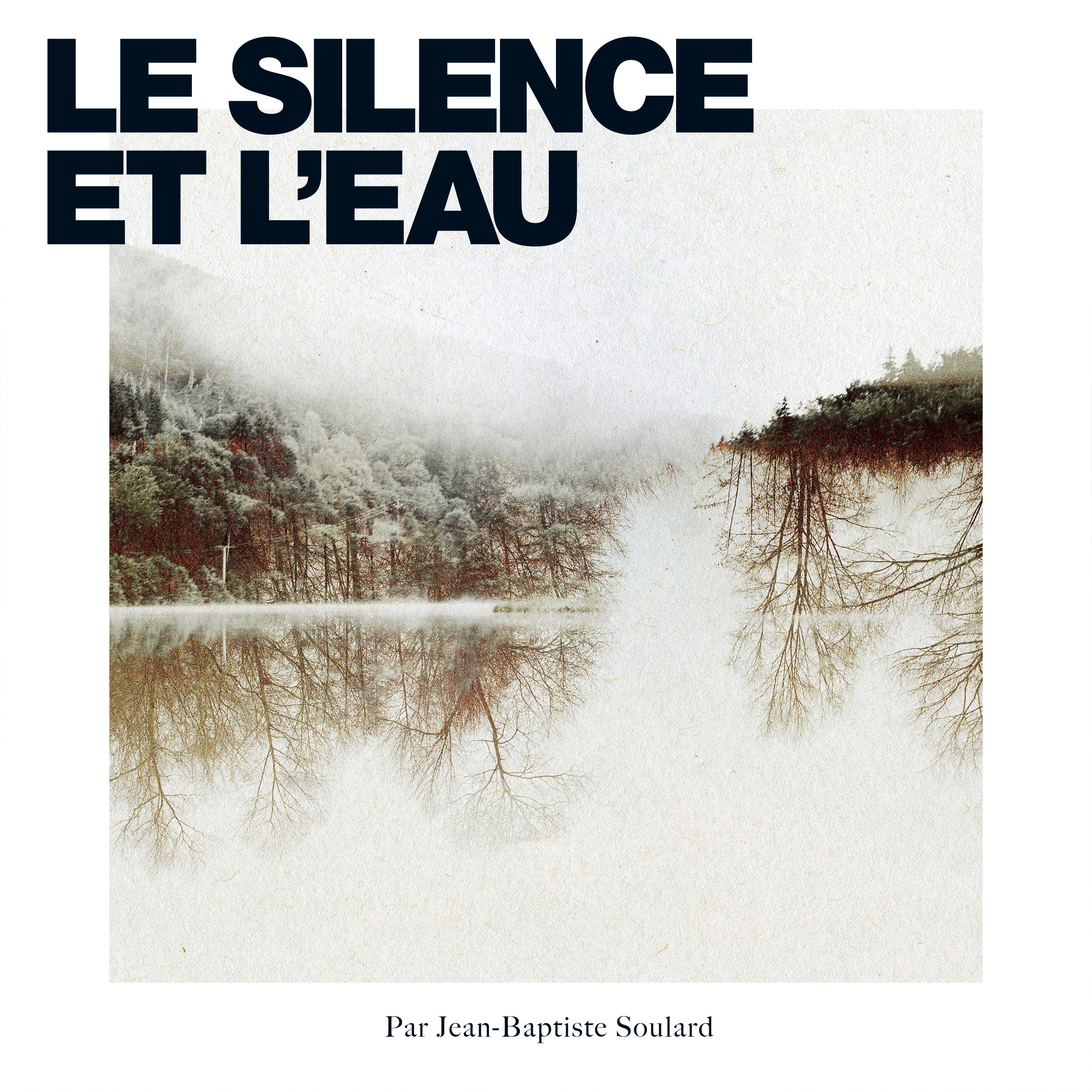 Jean-Baptiste Soulard sort un concept album à découvrir : Le Silence et l’Eau inspiré par les livres de Sylvain Tesson